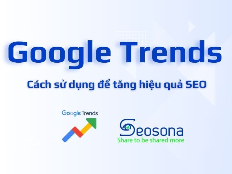 Google trends là gì? 7 Cách dùng giao diện mới hiệu quả