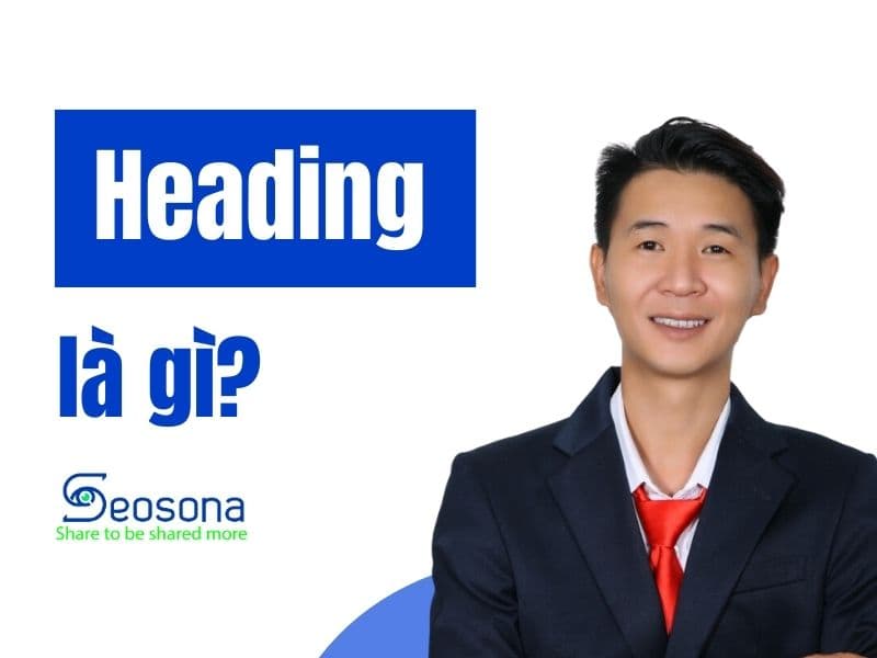 Heading là gì? Bí kíp tối ưu Heading hiệu quả cho người mới 2025