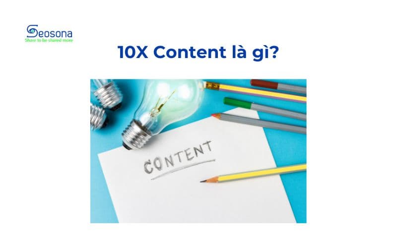 10x Content là gì? Lợi ích và các tạo nội dung x10 cho SEO