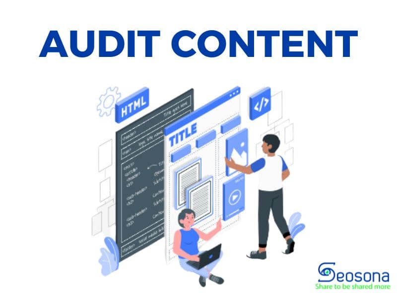 Audit content là gì? Hướng dẫn 4 bước Audit content giúp rank top hàng loạt