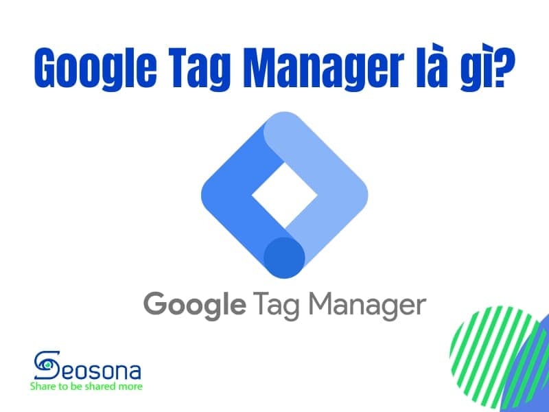Google Tag Manager là gì? Hướng dẫn cài đặt & sử dụng GTM 2026