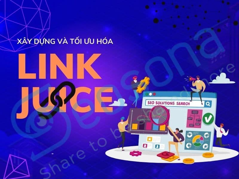 Link Juice là gì? Cách xây dựng Link Juice & tối ưu hiệu quả