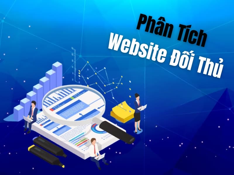 Bí quyết phân tích website đối thủ SEO hiệu quả 2026