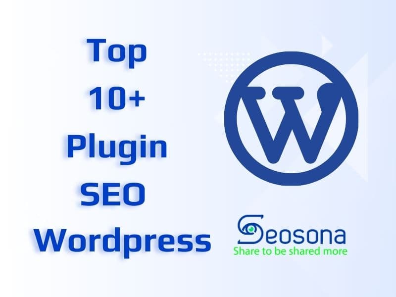 Top 10+ plugin SEO WordPress tốt nhất hiện nay