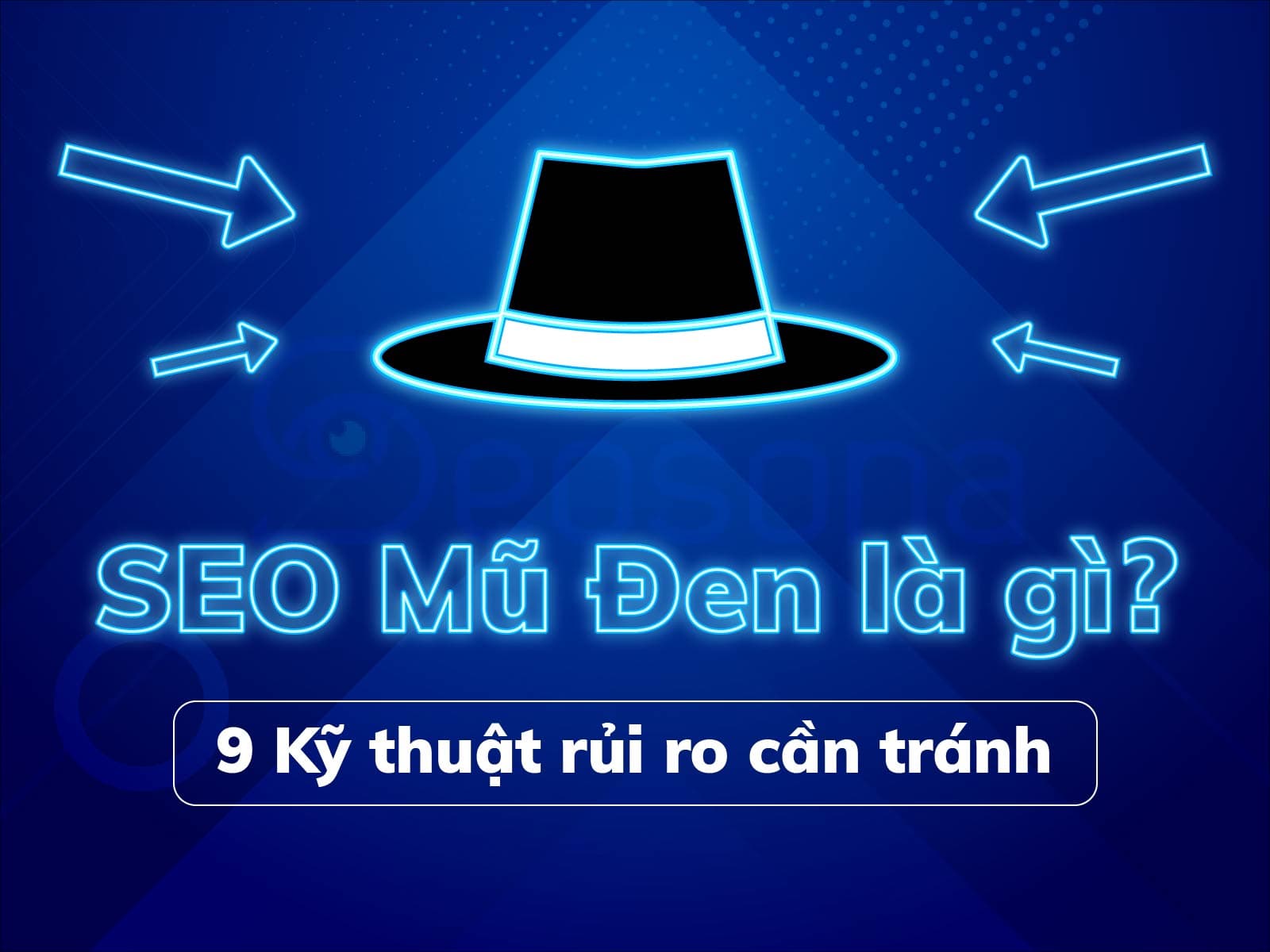 SEO mũ đen là gì? 9 kỹ thuật rủi ro cần tránh