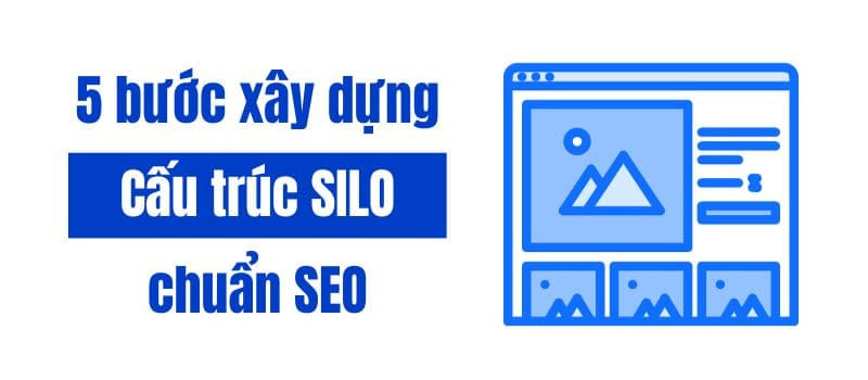 5 bước xây dựng cấu trúc Silo chuẩn SEO
