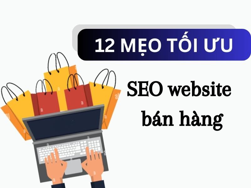 12 mẹo tối ưu SEO website bán hàng