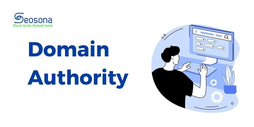 Domain Authority là gì? 9 Bước tăng chỉ số DA cho website