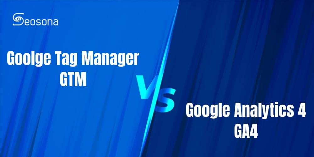 So sánh Google Tag Manager với Google Analytics 4