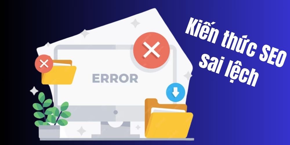 Kiến thức SEO sai lệch