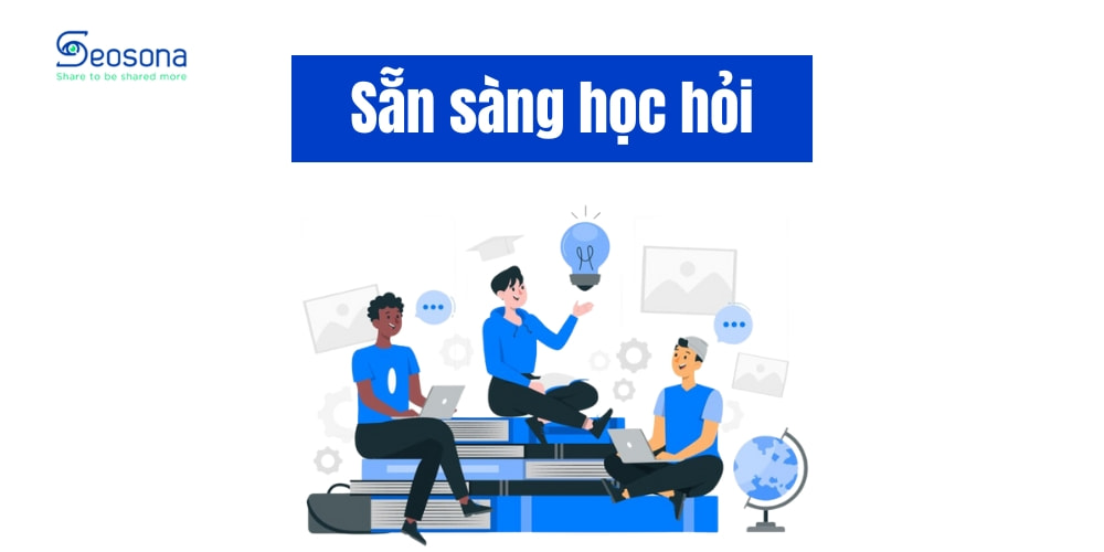 Tinh thần sẵn sàng học hỏi