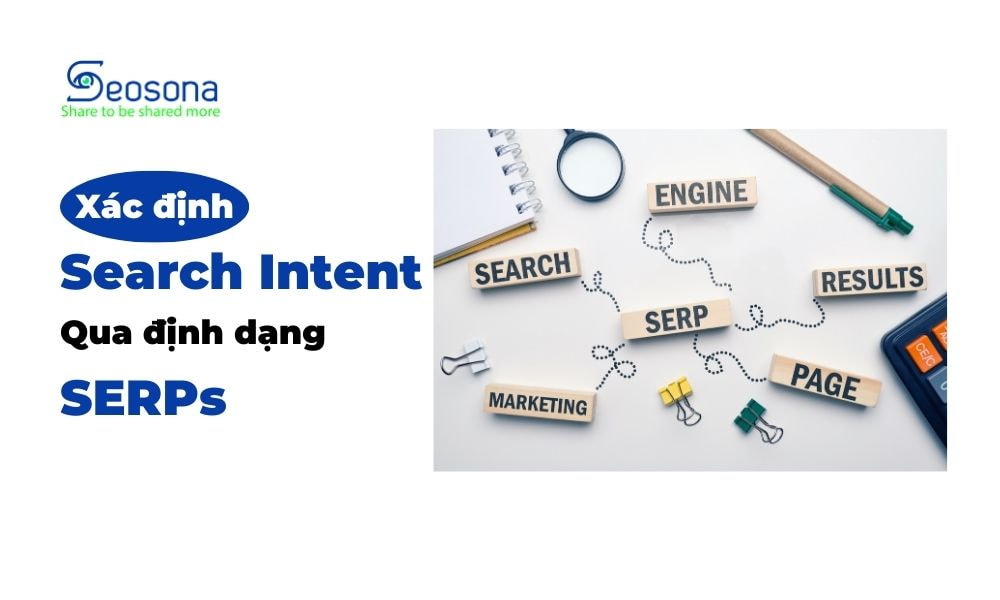 Xác định Search Intent qua định dạng trang kết quả tìm kiếm