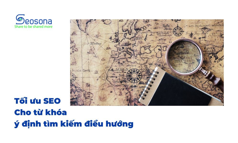 Tối ưu SEO cho từ khóa có ý định điều hướng