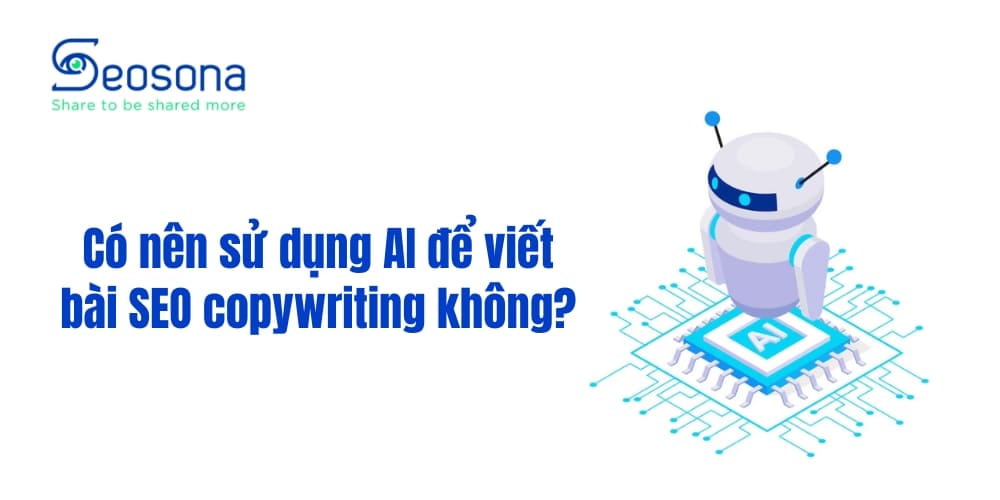 Có nên sử dụng AI để viết bài SEO Copywriting