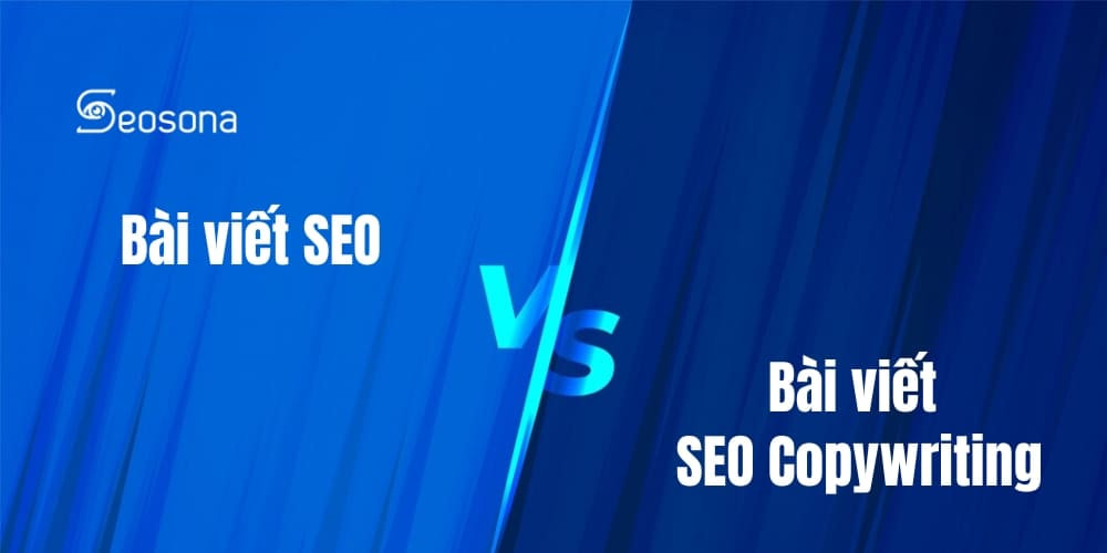 Phân biệt bài viết SEO với bài viết SEO Copywriting