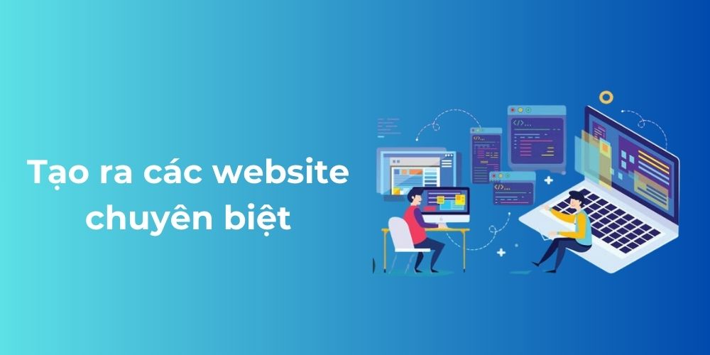 Tạo ra các website chuyên biệt